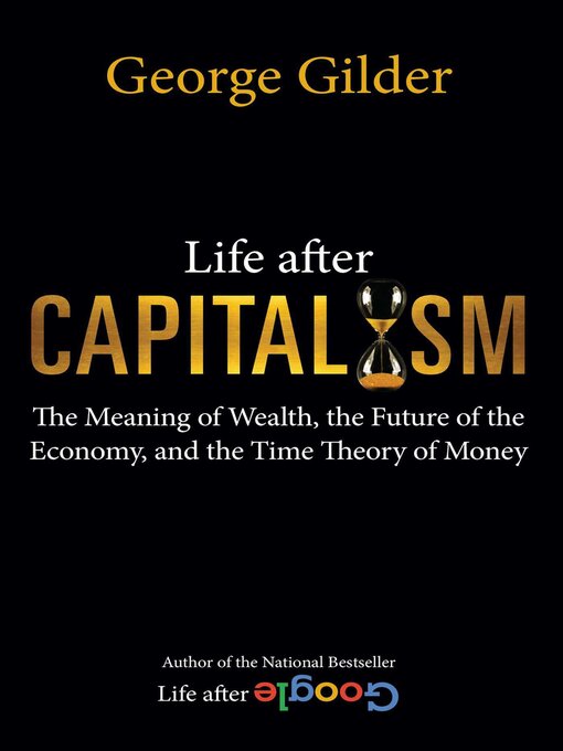 Title details for Life after Capitalism by George Gilder - Wait list